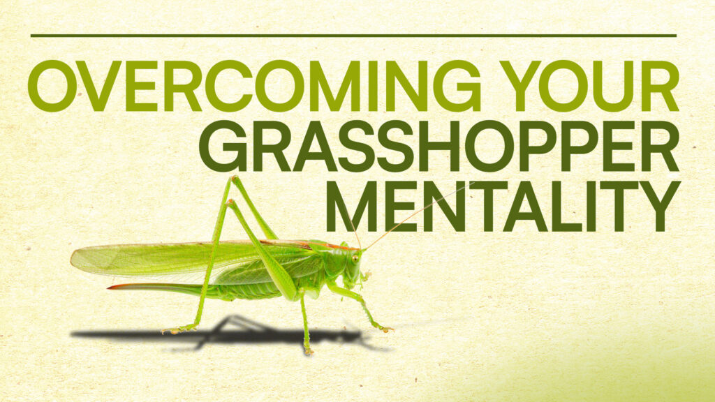 Overcoming a Grasshopper Mentality